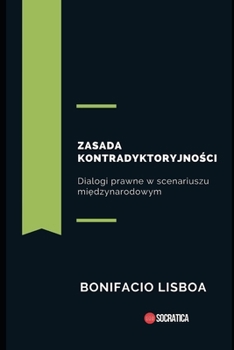 Paperback Zasada kontradyktoryjności: Dialogi prawne w scenariuszu międzynarodowym [Polish] Book
