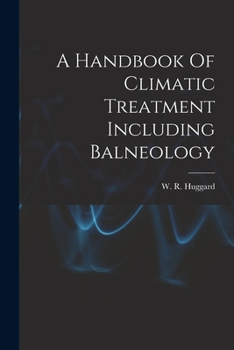 Paperback A Handbook Of Climatic Treatment Including Balneology Book