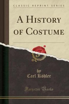 Paperback A History of Costume (Classic Reprint) Book