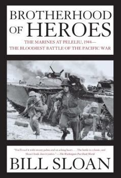 Paperback Brotherhood of Heroes: The Marines at Peleliu, 1944--The Bloodiest Battle of the Pacific War Book