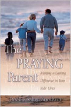 Paperback The Praying Parent: Making a Lasting Difference in Your Kids' Lives Book