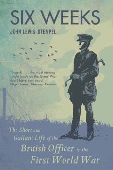 Paperback Six Weeks: The Short and Gallant Life of the British Officer in the Trenches, 1914-1918 Book