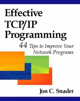 Paperback Effective Tcp/IP Programming: 44 Tips to Improve Your Network Programs: 44 Tips to Improve Your Network Programs Book