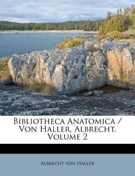 Paperback Bibliotheca Anatomica / Von Haller, Albrecht, Volume 2 Book