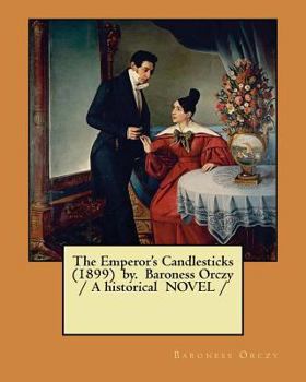 Paperback The Emperor's Candlesticks (1899) by. Baroness Orczy / A historical NOVEL / Book