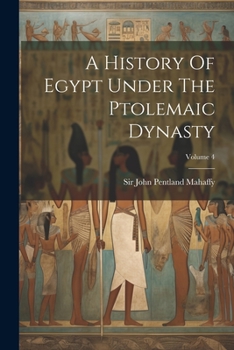 Paperback A History Of Egypt Under The Ptolemaic Dynasty; Volume 4 Book