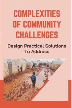 Paperback Complexities Of Community Challenges: Design Practical Solutions To Address: Entrepreneurship In African Village Book