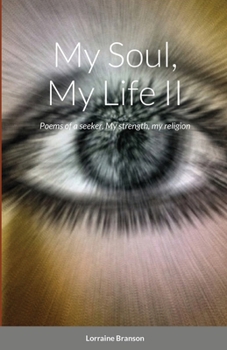 Paperback My Soul, My Life II: Poems of a seeker, My strength, my religion Book