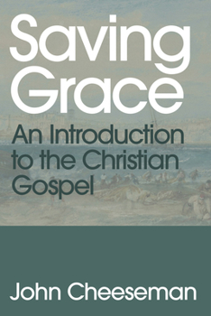 Paperback Saving Grace: An Introduction to the Christian Gospel Book