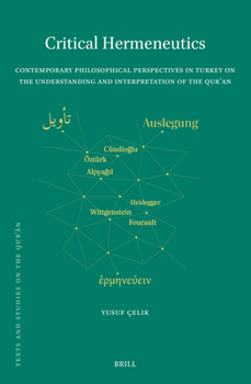 Critical Hermeneutics: Contemporary Philosophical Perspectives in Turkey on the Understanding and Interpretation of the Qur'an
