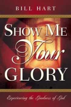 Paperback Show Me Your Glory: Experiencing the Goodness of God Book