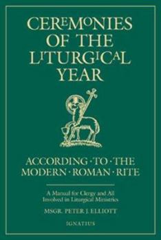Paperback Ceremonies of the Liturgical Year: According to the Modern Roman Rite Book