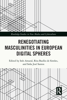 Paperback Renegotiating Masculinities in European Digital Spheres Book