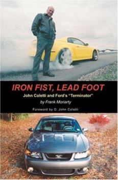 Paperback Iron Fist, Lead Foot: John Coletti and Ford's Terminator Book