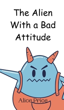 Hardcover The Alien With a Bad Attitude Book