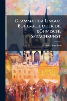 Paperback Grammatica Linguæ Bohemicæ oder die böhmische Sprachkunst. [German] Book
