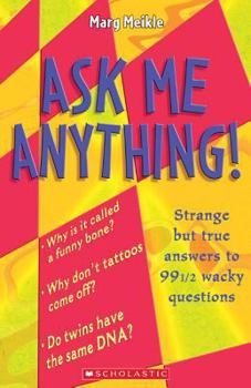 Paperback Ask Me Anything!: Strange But True Answers to 99 Wacky Questions Book