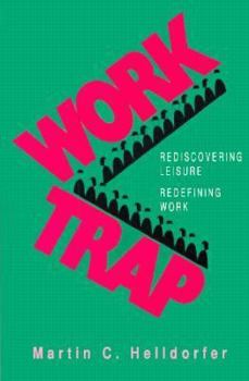 Paperback The Work Trap: Rediscovering Leisure, Redefining Work Book