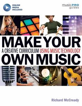 Paperback Make Your Own Music: A Creative Curriculum Using Music Technology Book