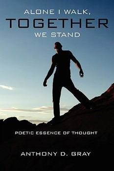 Paperback Alone I Walk, Together We Stand: Poetic Essence of Thought Book