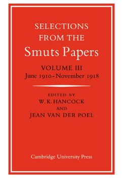 Selections from the Smuts Papers: Volume 3, June 1910-November 1918 - Book #3 of the Selections from the Smuts Papers