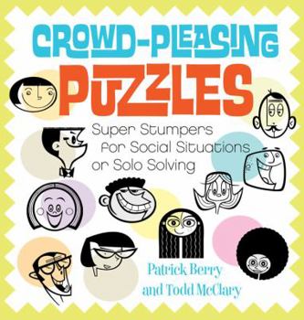 Spiral-bound Crowd-Pleasing Puzzles: Great Games for Group Gatherings or Solo Solving Book