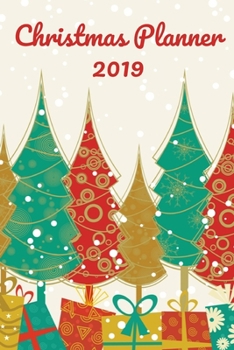 Christmas Planner: 2019 Under The Trees - Organizer for Holiday Events, Gifts, Cards, Menus, Recipes, Shopping