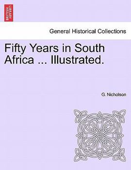 Paperback Fifty Years in South Africa ... Illustrated. Book