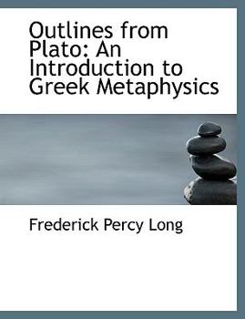 Outlines from Plato : An Introduction to Greek Metaphysics