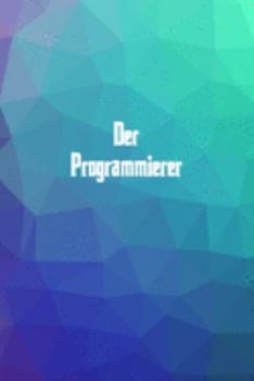 Paperback Der Programmierer: 120 leere linierte Seiten in A5 Softcover - Perfekt als Notizbuch oder Journal f?r alle Studenten, Auszubildende und L [German] Book