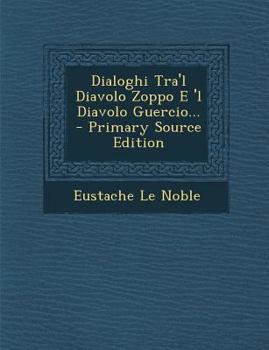 Paperback Dialoghi Tra'l Diavolo Zoppo E 'l Diavolo Guercio... [Italian] Book