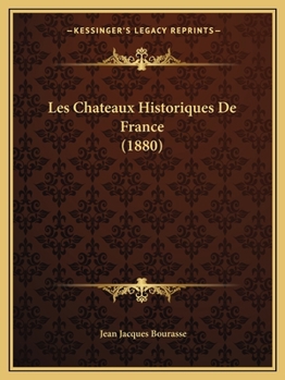 Paperback Les Chateaux Historiques De France (1880) [French] Book