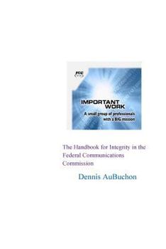 Paperback The Handbook for Integrity in the Federal Communications Commission Book