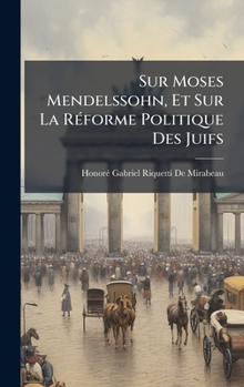 Hardcover Sur Moses Mendelssohn, Et Sur La RÃ(c)forme Politique Des Juifs [French] Book