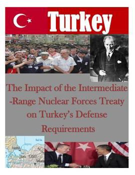 Paperback The Impact of the Intermediate-Range Nuclear Forces Treaty on Turkey's Defense Requirements Book