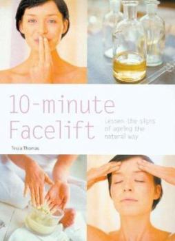 Paperback 10-Minute Facelift: Lessen the Signs of Ageing the Natural Way Book