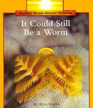 It Could Still Be a Worm (Rookie Read-About Science) - Book  of the Rookie Read-About Science