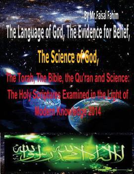 Paperback The Language of God, the Evidence for Belief, the Science of God, the Torah, the Bible, the Qu'ran and Science: The Holy Scriptures Examined in the Li Book