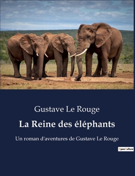 Paperback La Reine des éléphants: Un royaume où les éléphants sont rois [French] Book