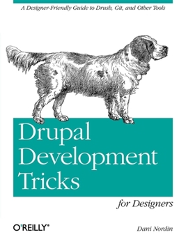 Paperback Drupal Development Tricks for Designers: A Designer Friendly Guide to Drush, Git, and Other Tools Book