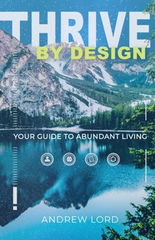 Paperback Thrive By Design: Your Guide to Abundant Living Book