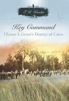 Hardcover Key Command: Ulysses S. Grant's District of Cairo Book