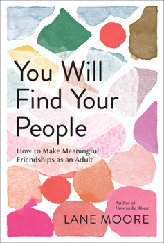 Hardcover You Will Find Your People: How to Make Meaningful Friendships as an Adult Book