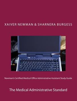 Newman's Certified Medical Office Administratve Assistant Study Guide: The Medical Administrative Standard