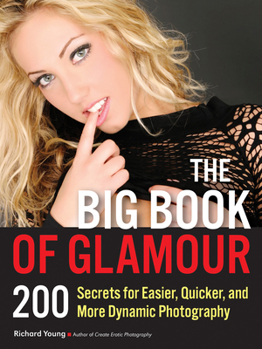 Paperback The Big Book of Glamour: 200 Secrets for Easier, Quicker and More Dynamic Photography Book
