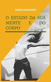 Paperback O Estado Da Sua Mente E Do Corpo: Relação Entre O Cérebro E O Corpo [Portuguese] Book