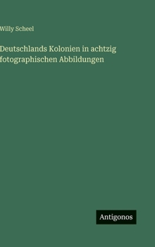 Hardcover Deutschlands Kolonien in achtzig fotographischen Abbildungen [German] Book