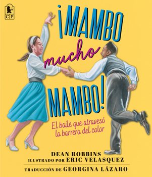 Paperback ¡Mambo Mucho Mambo! El Baile Que Atravesó La Barrera del Color [Spanish] Book