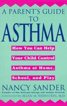Mass Market Paperback A Parent's Guide to Asthma: How You Can Help Your Child Control Asthma at Home, School and Play Book