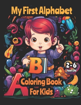 Paperback My First Alphabet: Coloring Book For Kids 2-6 Book